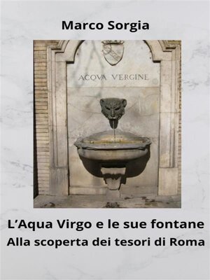 cover image of L'Aqua Virgo e le sue fontane. Alla scoperta dei tesori di Roma